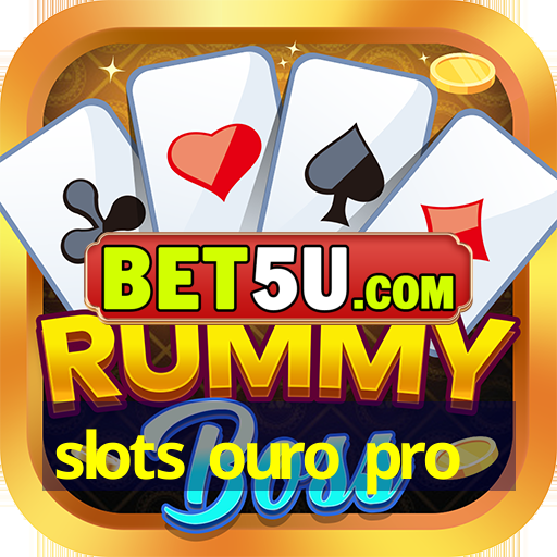 slots ouro pro